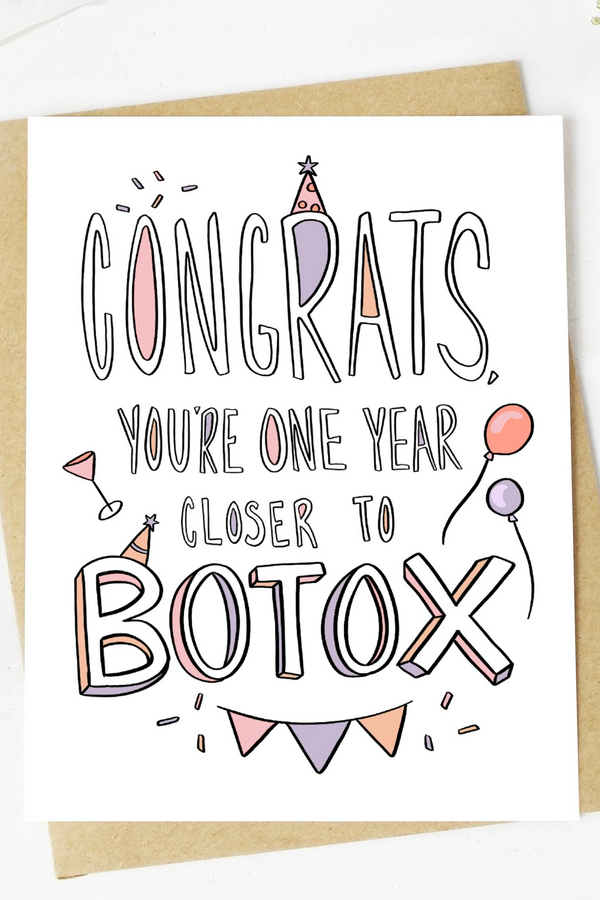 "Congrats You're One Year Closer To Botox" Birthday Card